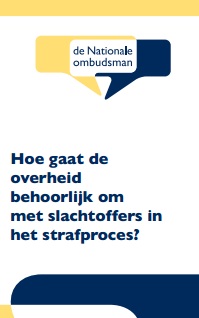 Hoe gaat de overheid behoorlijk om met slachtoffers in het strafproces? Hoe gaat de overheid behoorlijk om met slachtoffers in het strafproces?